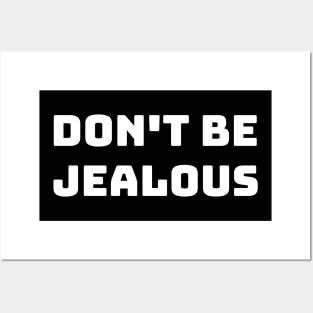 don't be jealous Posters and Art